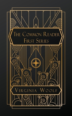 The Common Reader, First Series - Virginia Woolf