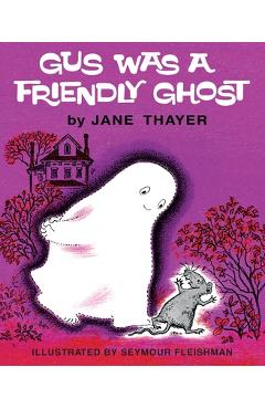 Coperta cărții 'Gus Was a Friendly Ghost - Jane Thayer'