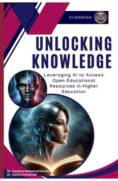 Coperta cărții 'Unlocking Knowledge: Leveraging AI to Access Open Educational Resources in Higher Education - Hesham Mohamed Elsherif'