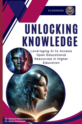 Unlocking Knowledge: Leveraging AI to Access Open Educational Resources in Higher Education - Hesham Mohamed Elsherif