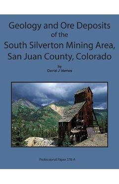 Coperta cărții 'Geology and Ore Deposits of the South Silverton Mining Area, San Juan County Col - David J. Varnes'