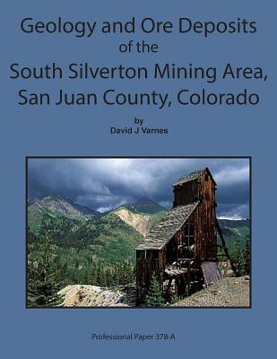 Coperta cărții 'Geology and Ore Deposits of the South Silverton Mining Area, San Juan County Col - David J. Varnes'
