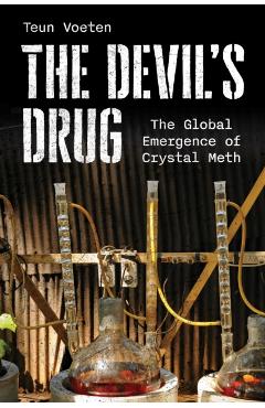 The Devil's Drug: The Global Emergence of Crystal Meth - Teun Voeten