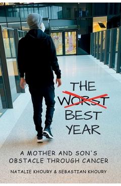 Coperta cărții 'The Worst Best Year - A Mother and Son's Obstacle Through Cancer - Natalie Khoury'