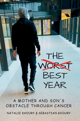 Coperta cărții 'The Worst Best Year - A Mother and Son's Obstacle Through Cancer - Natalie Khoury'