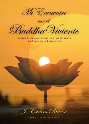 Mi Encuentro con el Buddha Viviente - J. Est Rincón Poeta Al Servicio De Dios