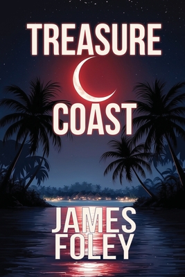 Coperta cărții 'Treasure Coast: A Crime Thriller - James Foley'