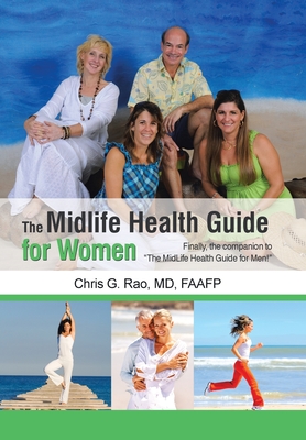 The Midlife Health Guide for Women: Finally, the companion to The MidLife Health Guide for Men! - Chris G. Rao Faafp