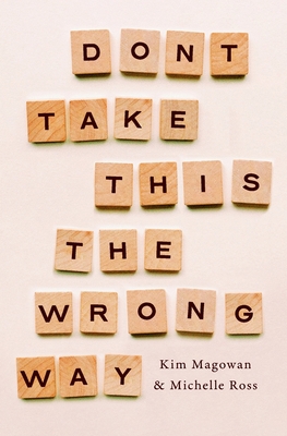 Don't Take This The Wrong Way - Kim Magowan