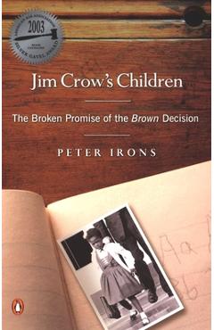 Coperta cărții 'Jim Crow's Children: The Broken Promise of the Brown Decision - Peter Irons'