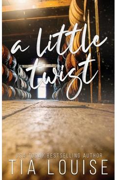 Coperta cărții 'A Little Twist: A small-town, single dad-nanny, fake engagement romance. - Tia Louise'