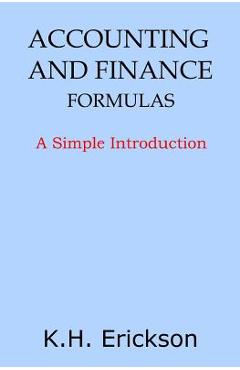 Coperta cărții 'Accounting and Finance Formulas: A Simple Introduction - K. H. Erickson'