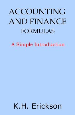 Coperta cărții 'Accounting and Finance Formulas: A Simple Introduction - K. H. Erickson'