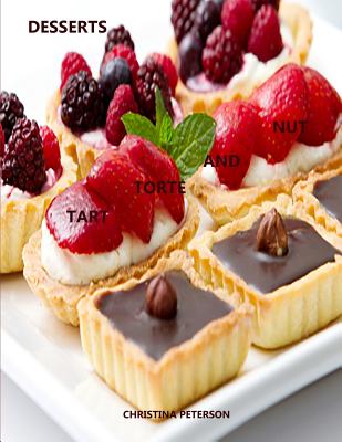 Coperta cărții 'Tart, Torte and Nut Desserts: Every title has space for notes, Puddings, Maple Nut Cake, Assorted recipes - Christina'