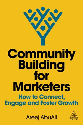 Community Building for Marketers: How to Connect, Engage and Foster Growth - Areej Abuali