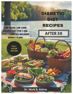 Coperta cărții 'Easy Diabetic Diet Recipes After 50: Low Sugar, Low Carb Recipes and Weekly Meal Plans for Managing Type 1 & Type 2'