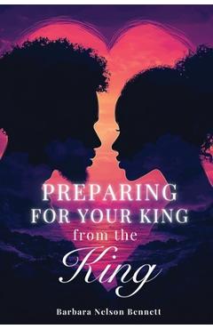 Coperta cărții 'Preparing for Your King from the King - Barbara Nelson Bennett'