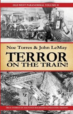 Coperta cărții 'Terror on the Train!: Old West Paranormal Volume 2 - Noe Torres'
