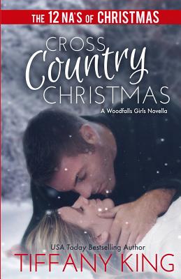 Cross Country Christmas: A Woodfalls Girls Novella - Tiffany King