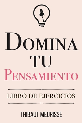 Domina Tu Pensamiento: Libro de Ejercicios - Paula Izquierdo Altarejos
