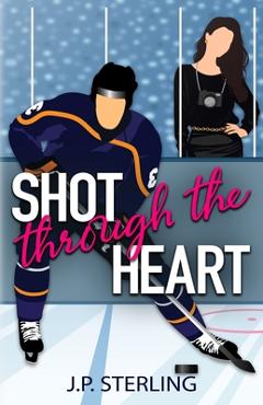 Shot Through the Heart - J. P. Sterling