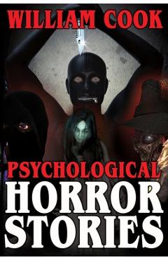 Coperta cărții 'Psychological Horror Stories: A Collection of Psychological Horror Fiction for Adults - William Cook'
