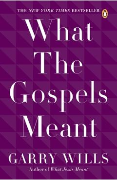 Coperta cărții 'What the Gospels Meant - Garry Wills'