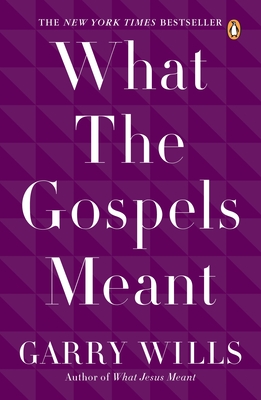 Coperta cărții 'What the Gospels Meant - Garry Wills'