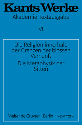 Die Religion Innerhalb Der Grenzen Der Blossen Vernunft. Die Metaphysik Der Sitten - Immanuel Kant
