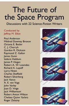 Coperta cărții 'The Future of the Space Program: Discussions with 22 Science-Fiction Writers - Jeffrey M. Elliot'