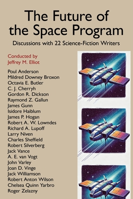 Coperta cărții 'The Future of the Space Program: Discussions with 22 Science-Fiction Writers - Jeffrey M. Elliot'