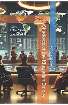 Poza produsului Shadows of the Khazarian Empire - Tony Yustein