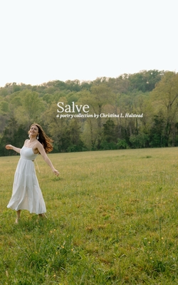 Salve: A poetry collection by Christina L. Halstead - Christina L. Halstead