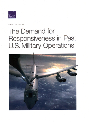 The Demand for Responsiveness in Past U.S. Military Operations - Stacie L. Pettyjohn