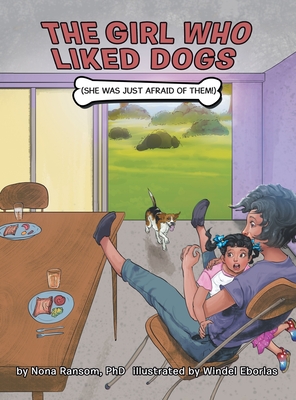 The Girl Who Liked Dogs: (She Was Just Afraid of Them!) - Nona Ransom