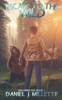 Escape to the Wild - Daniel J. Millette