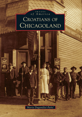 Coperta cărții 'Croatians of Chicagoland - Maria Dugandzic-pasic'