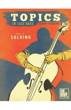 Coperta cărții 'Topics in Jazz Bass: Soloing - Erik Piazza'