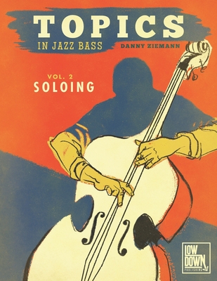 Coperta cărții 'Topics in Jazz Bass: Soloing - Erik Piazza'
