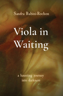 Coperta cărții 'Viola in Waiting: a haunting journey into darkness - Sandra Rubini-rochon'