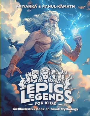 Epic Legends for Kids: An Illustrative Book on Greek Mythology - Priyanka Kamath