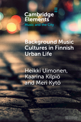 Background Music Cultures in Finnish Urban Life - Heikki Uimonen