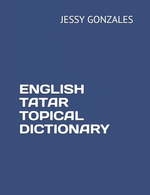 English Tatar Topical Dictionary - Jessy Gonzales