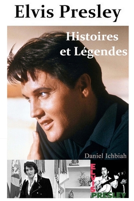 Coperta cărții 'Elvis Presley, Histoires & Legendes - Daniel Ichbiah'