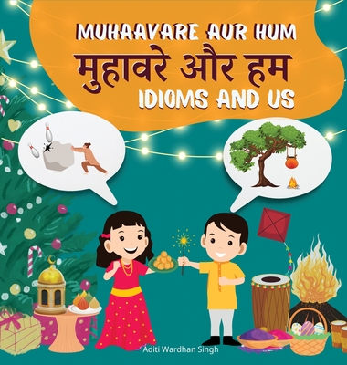 Muhaavare Aur Hum: Idioms and Us - Learn Hindi and English Idioms to Improve Daily Conversational Skills and Vocabulary - Aditi Wardhan Singh