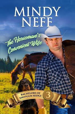 The Horseman's Convenient Wife: Small Town Contemporary Romance - Mindy Neff
