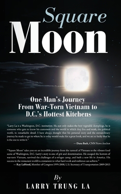 Square Moon: One Man's Journey From War-Torn Vietnam to D.C.'s Hottest Kitchens - Larry La