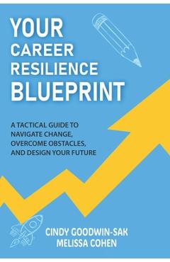 Coperta cărții 'Your Career Resilience Blueprint: A Tactical Guide to Navigate Change, Overcome Obstacles, and Design Your Future -'