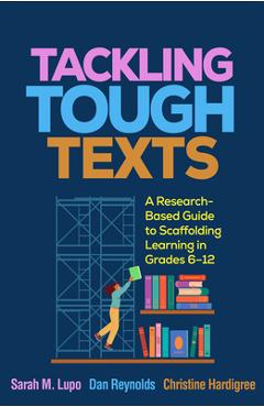 Coperta cărții 'Tackling Tough Texts: A Research-Based Guide to Scaffolding Learning in Grades 6-12 - Sarah M. Lupo'