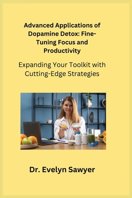 Advanced Applications of Dopamine Detox: Expanding Your Toolkit with Cutting-Edge Strategies - Ajna Serenity